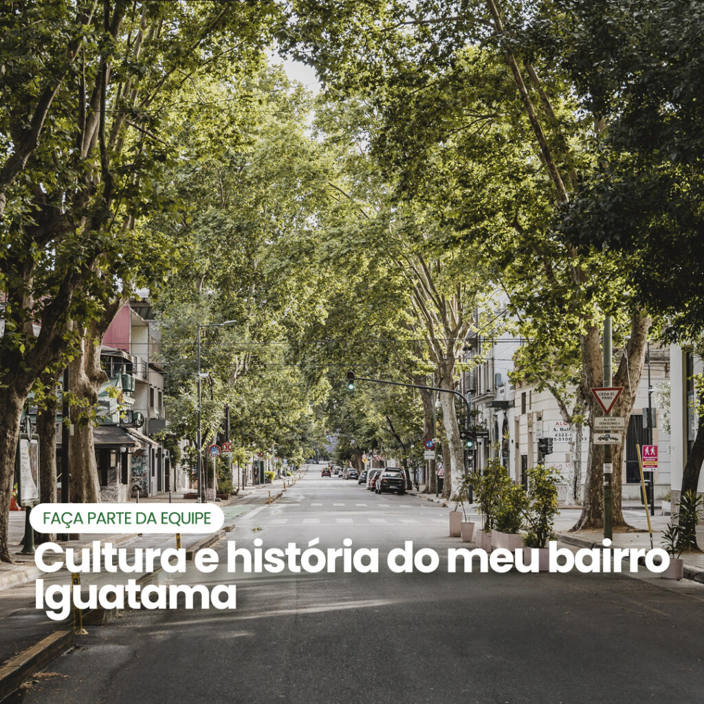 Projeto “Cultura e História do Meu Bairro” – IGUATAMA – Faça parte da equipe