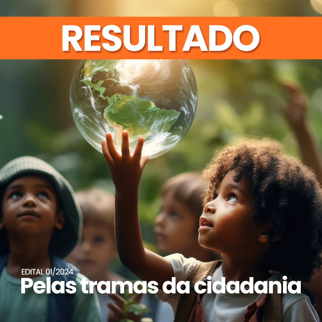 Pelas Tramas da Cidadania – Edital 01/2024 – Resultado